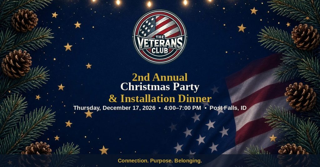 Event banner for The Veterans Club 2nd Annual Christmas Party & Installation Dinner, scheduled for Thursday, December 17, 2026, from 4:00 PM to 7:00 PM in Post Falls, ID. The bottom of the banner reads "Connection. Purpose. Belonging." The design features a dark blue starry background framed by pine branches, pinecones, string lights, and an American flag backdrop.